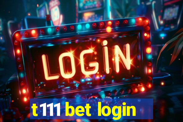 t111 bet login